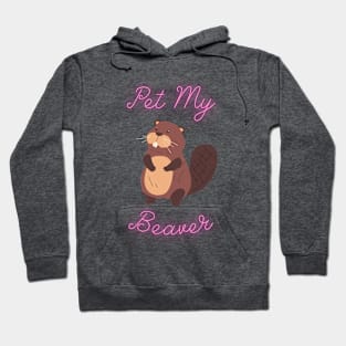 Pet My Beaver Hoodie